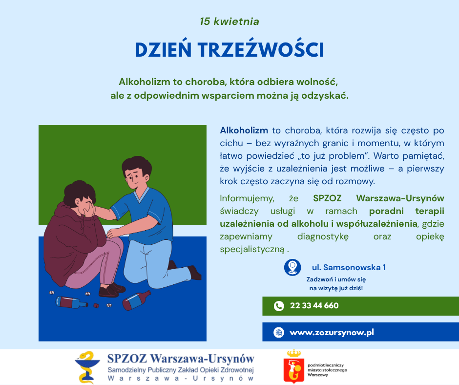 🍸Alkoholizm to choroba, która rozwija się często po cichu – bez wyraźnych granic i momentu, w którym łatwo powiedzieć „to już problem”.
📅 15 kwietnia – Dzień Trzeźwości
Dzień Trzeźwości to ważne przypomnienie, że zdrowie zaczyna się od codziennych wyborów.
🏆Rezygnacja z alkoholu – nawet na jeden dzień – pozwala spojrzeć na siebie z większą uważnością i zadbać o to, co naprawdę ważne: dobre samopoczucie, relacje i równowagę.
Zachęcamy do refleksji i rozmowy – zarówno z bliskimi, jak i specjalistami. 🍀Wsparcie jest dostępne, a zmiana zawsze jest możliwa.
Dbajmy o zdrowie – świadomie i odpowiedzialnie 💙
👩⚕️ Informujemy, że SPZOZ Warszawa-Ursynów świadczy usługi w ramach poradni terapii uzależnienia od alkoholu i współuzależnienia, gdzie zapewniamy diagnostykę oraz opiekę specjalistyczną.
📍 ul. Samsonowska 1
📞 22 33 44 660